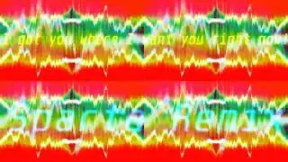 I got you where I want you right now Sparta Remix