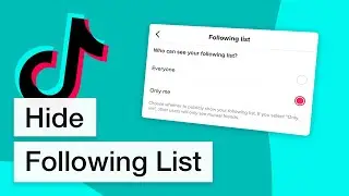 How to Hide Tiktok Following List