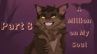 Part 8 / A Million on My Soul / Ivypool MAP