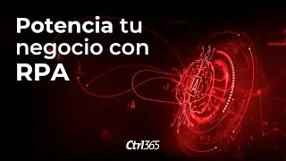 Descubre cómo Ctrl365 y RPA pueden potenciar tu negocio