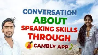 Conversation About Speaking Skills And How To Speaking English...||Through Cambly