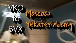 VKO to SVX. Fly from Moscow to Yekaterinburg