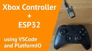 How to Connect an Xbox Controller to ESP32 Using VSCode and PlatformIO
