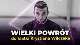 Wiem kiedy zawalczę? wielki powrót Krystiana Wilczaka