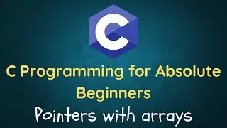 C Language Tutorial for Beginners - 24 - Pointers with Arrays