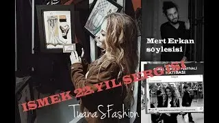 İsmek 22.Yıl Sergisi , Tasarımlarım , Mert Erkan Söyleşisi , İsmek hakkında sohbet | TUANASFASHION