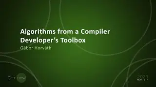 Algorithms from a Compiler Developer's Toolbox - Gábor Horváth - [CppNow 2021]