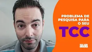 PROBLEMA DE PESQUISA PARA O SEU TCC