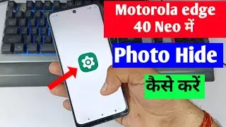 Motorola edge 40 neo 5g me photo video Kaise chhupaye | Motorola edge 40 neo photo hide setting