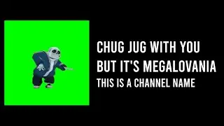Chug Jug With You But It's Megalovania