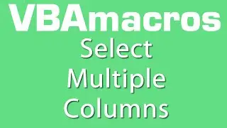 Select Multiple Columns - VBA Macros - Tutorial - MS Excel 2007, 2010, 2013
