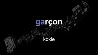 koxie | garçon | lyrics | paroles | letra |