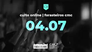 Culto Online Forasteiros #8 | 04.07