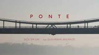 Nós em Um feat. Guilherme Andrade - Ponte (Lyric Vídeo)