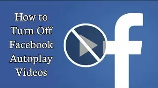 How to turn off facebook auto play video I Foxweb