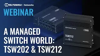 A Managed Switch World: TSW202 & TSW212 | Webinar