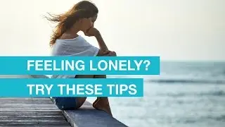 Feeling lonely? Try these tips