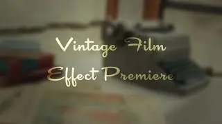 Creating A Vintage Film Effect in Premiere Pro