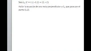 CURSO DE ALGEBRA LINEAL CLASE 12 - HALLAR RECTA PARAMETRICA PERPENDICULAR A OTRA - UNICALCULO