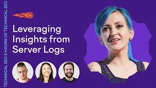 How to Leverage Insights from Your Site’s Server Logs | 5 Hours of Technical SEO