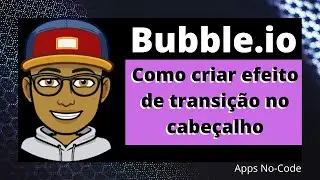Bubble.io Tutorial | Criando transição no cabeçalho