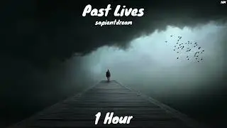 sapientdream - Past Lives (1 Hour)