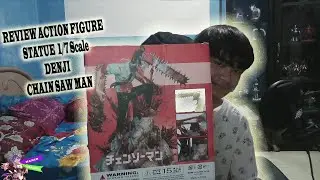UNBOXING ACTION FIGURE STATUE 1/7 SCALE - DENJI - CHAIN SAW MAN