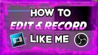 How to Edit and Record Like ME!! [Detailed tutorial]