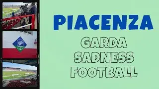 Piacenza: Garda, sadness, football