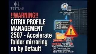 !!Warrning!! Citrix Profile Management 2507   Accelerate folder mirroring on by Default