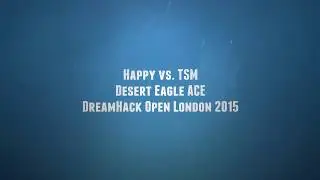 DreamHack Open London 2015  Happy vs  TSM Deagle ACE