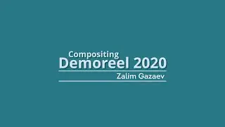 Zalim Gazaev (Compositing Demoreel 2020)