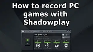 How to record PC games with Shadowplay