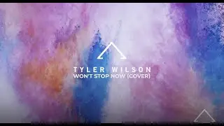 Tyler Wilson - Won't Stop Now | Lyric Video