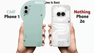CMF Phone 1 vs Nothing Phone 2a