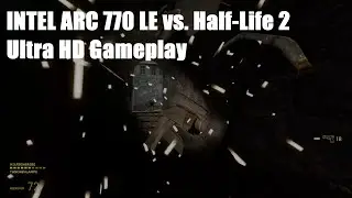 INTEL ARC 770 Ultra HD Gameplay - Half-Life 2 (2023)