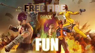 FREE FIRE MAX IS FUN