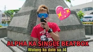 ALPHA KA SINGLE | Beatbox Cover | Tiktok Budots Viral - (Walang Ka Date Sa 14)