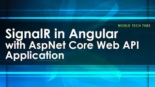 SignalR in Angular using AspNet core WEB API | Create Realtime application using signalR in 30 min