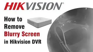 How to Remove Blurry Screen in Hikvision DVR Solution | Hikvision DVR Brightness Settings