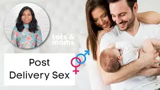 Sex after Baby, Post Delivery Sex or Postpartum Sex 👪 | Myths & Challenges