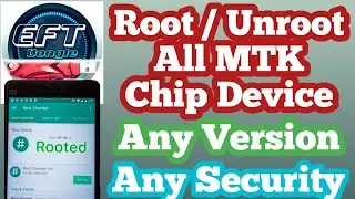 ROOT | UNROOT All MTK Chip Device Via EFT DONGAL