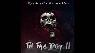 Max Surgut x The Innov8tors  - Til The Day 2