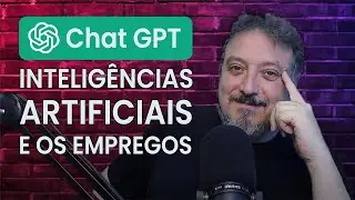 CHAT GPT, Inteligências Artificiais e os Empregos. Programa 1