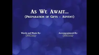 As We Await (Preparation of Gifts - Advent)