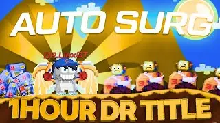 Growtopia Auto Surgery !!! 1 HOURS DR TİTLE !!! | Growtopia v4.63 NEW