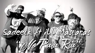 Sadeeck ft ILL Mascaras - No Para Ra (produced por Ese-O)