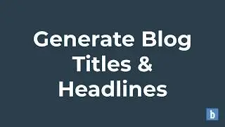 Generate Engaging Blog Titles & Headlines For Your Content - SEO