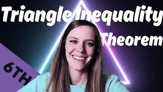 ALL ABOUT TRIANGLES [Angles, Triangle Inequality Theorem, Relationships] 6th Grade Math