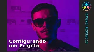 Configurando um Projeto // Migrando do Adobe Premiere para o Davinci Resolve